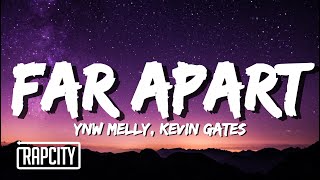 YNW Melly - Far Apart (Lyrics) ft. Kevin Gates