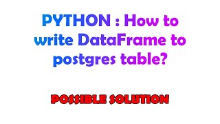 PYTHON : How to write DataFrame to postgres table?