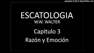 Escatología Capítulo 3: Razón y Emoción