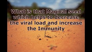What is that Magical seed which helps to decrease the viral load and increase the Immunity Dr Khadar
