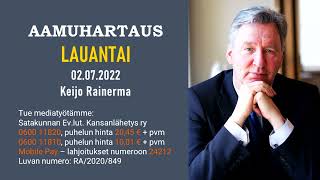 Aamuhartaus lauantai 02.07.2022 - Keijo Rainerma