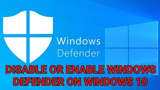 How to Disable or Enable Windows Defender on Windows 10