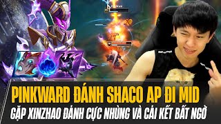 PINKWARD ĐỔI GIÓ ĐÁNH SHACO AP ĐI MID ĐỐI ĐẦU KÈO DỊ XINZHAO VÀ CÁI KẾT BẤT NGỜ