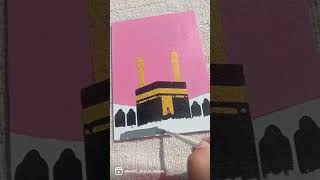 khana kaaba painting on canvas #shortvideo #painting #macca