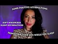 ASMR SLEEP Positive AFFIRMATIONS | POWERFUL Whispered Positive Affirmations to Transform Your Life
