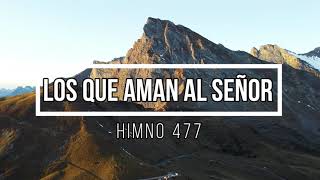 Himno 477 – Los que aman al Señor  – Himnario Adventista