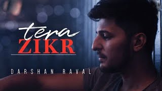 Tera Zikr - Darshan Raval | Official Video - Latest New Hit Song