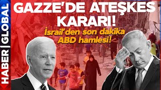 SONUNDA! Gazze'de Ateşkes Kararı! Netanyahu Küplere Bindi, İsrail'den Son Dakika ABD Hamlesi Geldi