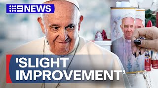 Pope Francis makes ‘slight improvement’ but still critical, says Vatican | 9 News Australia