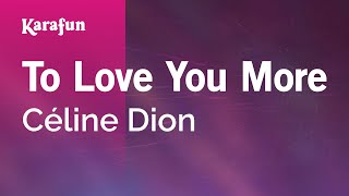 To Love You More - Céline Dion  Karaoke Version  Karafun