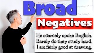 Lesson on BROAD Negatives - ADVERBS (scarcely, barely, fairly)