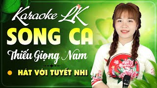 Karaoke LK Song Ca Tổng Hợp | Thiếu Giọng Nam | Hát Với Tuyết Nhi Organ