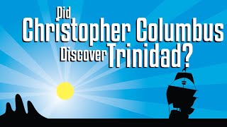 Did Christopher Columbus Discover Trinidad?