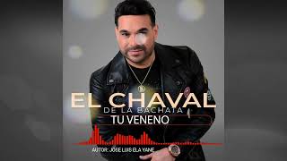 El chaval de la Bachata/ Tu Veneno - ela yane autor #djadoni #romofeo #musicalatina