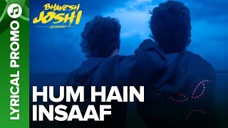 HUM HAIN INSAAF - Lyrical Promo 02 | Bhavesh Joshi Superhero | Harshvardhan Kapoor