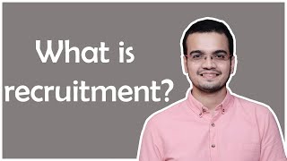 What is Recruitment and its process?