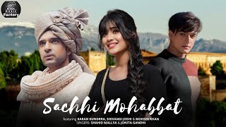 Sachhi Mohabbat(official Video) ft. Karan Kundra, Shivangi Joshi, Mohsin Khan | Music Video | shivin