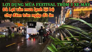 CẨN THẬN TRỘM XE MÙA FESTIVAL HOA ĐÀ LẠT BÁN ĂN XÀI. TRỜI VẪN CỨ MƯA