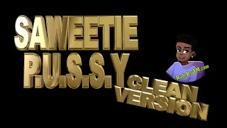 Saweetie - P.U.S.S.Y. / CLEAN - ish Version 😅
