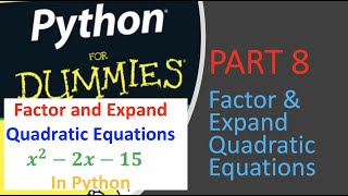 Expanding and Factoring Quadratic/Polynomial Equations in Python - Python For Dummies | Part 8