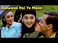 Deewana Hai Ye Mann || chori chori chupke chupke movie song || #ranimukherjee  #salmankhan #priti ❤️