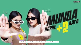 Munda Karke +2 Aaya ( Behind the Scene ) | Asmeet Sehra & Sofia Inder | Bunty Bains  | Brand B