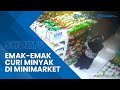 Viral Emak-emak Nekat Curi Minyak Goreng di Minimarket lalu Dimasukan ke Dalam Tasnya