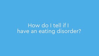 How do I tell if I have an eating disorder?