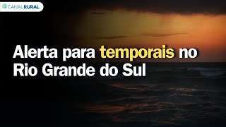 Alerta para temporais no Rio Grande do Sul | Previsão do tempo | Sul