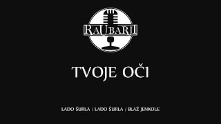 Raubarji - TVOJE OČI