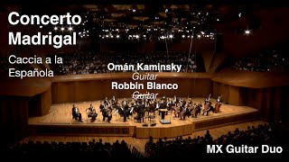 CACCIA A LA ESPAÑOLA (Concerto Madrigal) Robbin Blanco \u0026 Omán Kaminsky/ OFUNAM/Joaquín Rodrigo/MXDuo