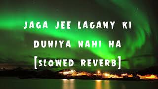 Jagha Ji Lagane ki Duniya Nhi Hai - Ghulam Mustafa Qadri [Slowed+Reverb]