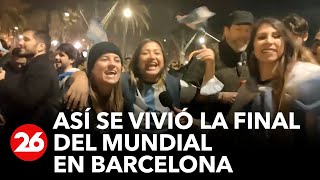 ARGENTINA CAMPEÓN DEL MUNDO | Así se vivió la final del Mundial en Barcelona
