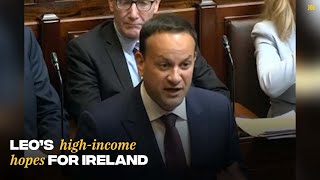 Leo Varadkar's high-income aspirations for Ireland; Mattie McGrath speaks up for the "little people"