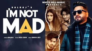 I am not mad{full song} dasi craw (jashan) ||Balraj New Punjabi song 2022|| sad song
