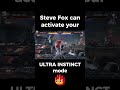 Steve Fox can activate your ULTRA INSTINCT mode !!