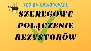 SZEREGOWE POŁĄCZENIE REZYSTORÓW  - WYPROWADZENIE WZORU | TEORIA-OBWODOW.PL