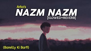 Tu Nazm Nazm Sa Mere - [Slowed+Reverb] Arko | Text4Music | Bareli Ki Barfi
