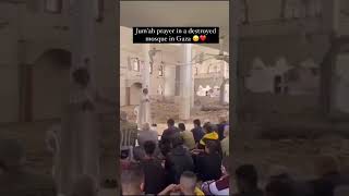 Jumuah Prayer in a Destroyed Mosque in Gaza