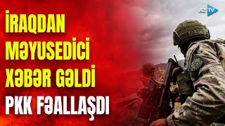 PKK hərəkətə keçdi, türk ordusu şəhid verdi: İraqın şimalında gərginlik pik həddə çatdı