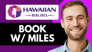 How To Book Hawaiian Airlines with Miles (Best Method)
