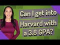 Can I get into Harvard with a 3.8 GPA?