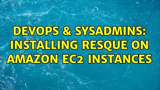 DevOps & SysAdmins: Installing resque on amazon ec2 instances