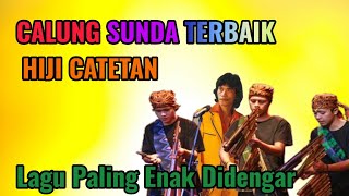 Hiji Catetan || Calung sunda Menggetarkan Jiwa Adem Banget