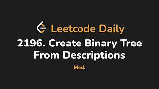 2196. Create Binary Tree From Descriptions | Leetcode Daily - Python