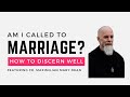 How To Know If You're Called To Marriage (feat. Fr. Maximilian Mary Dean)