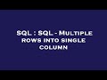 SQL : SQL - Multiple rows into single column