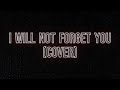 I Will Not Forget You (Cover)