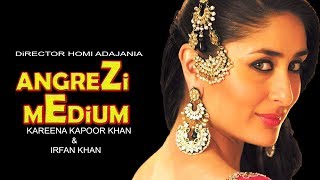 Angrezi Medium:Kareena Kapoor Khan & Irfan Khan Directed By Homi Adajania And Produce By DineshVijan