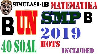 pembahasan soal UN UNBK MATEMATIKA, smp 2019 PAKET 1 B, 40 SOAL KOMPLIT